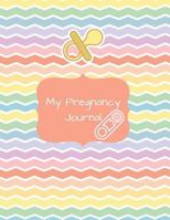My Pregnancy Journal: All-in-One Planner, Diary and Organizer for Mom-to-Be - Pin 1791612016 Book Cover