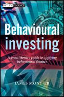 Behavioural Investing: A practitioners guide to applying behavioural finance (The Wiley Finance Series) 0470516704 Book Cover