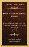 Some Hawarden Letters, 1878-1913: Written to Mrs. Drew (Miss Mary Gladstone) Before and After her Marriage 1142392325 Book Cover