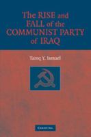 The Rise and Fall of the Communist Party of Iraq 1107405211 Book Cover