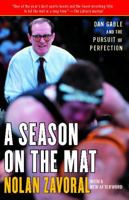 A Season on the Mat : Dan Gable and the Pursuit of Perfection