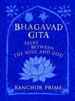 Bhagavad Gita: Talks Between the Soul and God 0956184642 Book Cover