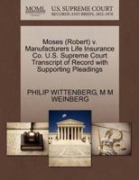 Moses (Robert) v. Manufacturers Life Insurance Co. U.S. Supreme Court Transcript of Record with Supporting Pleadings 1270519603 Book Cover