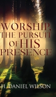 Worship, The Pursuit of HIS Presence B0FDMGTBWQ Book Cover