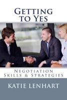 Getting to Yes: Negotiation Skills & Strategies 1482584794 Book Cover