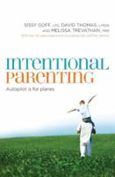 Intentional Parenting: Autopilot Is for Planes 0849964547 Book Cover