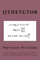 Prep-Course: Pre-Calculus: A consolidation of what is essential from Algebra and Trigonometry in order to be successful in Pre-Calculus 1508738726 Book Cover