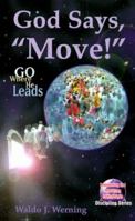 God Says, "Move!": Go Where He Leads 0788009389 Book Cover