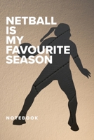 Netball Is My Favourite Season - Notebook: Blank College Ruled Gift Journal 1671244885 Book Cover