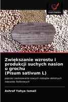Zwiększanie wzrostu i produkcji suchych nasion u grochu (Pisum sativum L) 6203312630 Book Cover