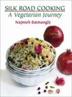 Silk Road Cooking: A Vegetarian Journey 1933823402 Book Cover