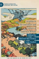 Aviation in the Literature and Culture of Interwar Britain 303060554X Book Cover