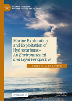 Marine Exploration and Exploitation of Hydrocarbons: An Environmental and Legal Perspective (Palgrave Studies in Maritime Politics and Security) 3031751760 Book Cover