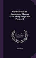 Experiments on Supersonic Plasma Flow Along Magnetic Fields. II 134154706X Book Cover