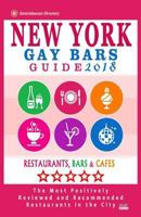 New York Gay Bars 2018: Bars, Nightclubs, Music Venues and Adult Entertainment in NYC (Gay City Guide 2018) 1545160090 Book Cover