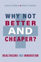 Why Not Better and Cheaper?: Healthcare and Innovation B0CRD6TVRV Book Cover