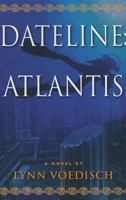 Dateline: Atlantis 1936558572 Book Cover