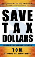 Save Tax Dollars: Reduce Costs; Merge and Organize Governments 1450252796 Book Cover