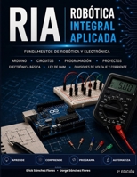 RIA · ROBÓTICA INTEGRAL APLICADA: FUNDAMENOS DE ROBOTICA Y ELECTRONICA (Spanish Edition) B0H6J74WFP Book Cover