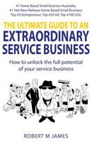 The Ultimate Guide To An Extraordinary Service Business 1912774259 Book Cover