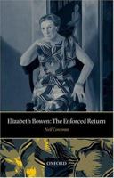 Elizabeth Bowen: The Enforced Return 0199532133 Book Cover