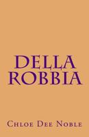 Della Robbia Cookbook: recipes featured in the novel Della Robbia 149221969X Book Cover