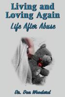 Living and Loving Again: Life After Abuse 1548421731 Book Cover