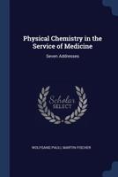 Physical Chemistry in the Service of Medicine: Seven Addresses B0BM6HRNMS Book Cover