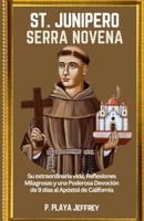 ST. JUNIPERO SERRA NOVENA: Su Extraordinaria Vida, Reflexiones Milagrosas y una Poderosa Devoción de 9 días al Apóstol de California (Spanish Version) (Spanish Edition) B0CMPZHZMN Book Cover