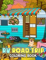 Rv Road Trip Coloring Book: Rv Road Trip Coloring Pages With Awesome Artistic Illustrations For Fans B0CSZ355VV Book Cover