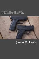 The Vengeance Series, Volume III: Redemption 1535389230 Book Cover