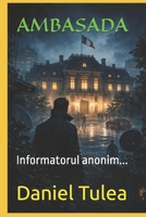 AMBASADA: Informatorul anonim... (Romansh Edition) B0GQQ4XFH2 Book Cover
