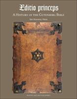 Editio Princeps: A History of the Gutenberg Bible 190940084X Book Cover