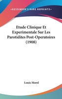 �tude Clinique Et Exp�rimentale Sur Les Parotidites Post-Op�ratoires (Classic Reprint) 1160091064 Book Cover