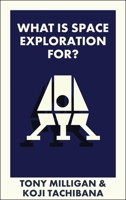 What Is Space Exploration For? (What Is It For?) 1529243394 Book Cover