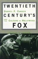 Twentieth Century's Fox: Darryl F. Zanuck and the Culture of Hollywood 046507619X Book Cover