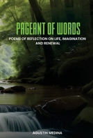 Pageant of Words: Poems of Reflection on Life, Imagination and Renewal 1964422213 Book Cover