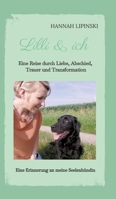 Lilli & ich - Eine Erinnerung an meine Seelenhündin: Eine Reise durch Liebe, Abschied, Trauer und Transformation - eine berührende Erzählung über Lieb 3384112458 Book Cover