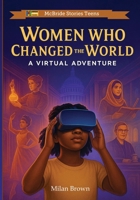 Women Who Changed The World: A Virtual Adventure (McBride VR Adventures) B0F7Y9WX26 Book Cover