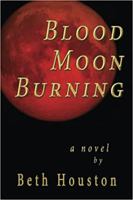 Blood Moon Burning: a Novel 0998819662 Book Cover