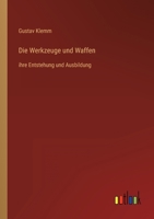 Die Werkzeuge und Waffen: ihre Entstehung und Ausbildung 3368440268 Book Cover