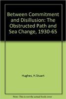 Between Commitment and Disillusion: The Obstructed Path and The Sea Change, 1930-1965. (2 vols. in one) 0819561932 Book Cover