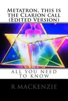 Metatron, This Is the Clarion Call (Edited Version) 1479331872 Book Cover