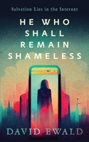 He Who Shall Remain Shameless 0615469892 Book Cover