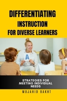 DIFFERENTIATING INSTRUCTION FOR DIVERSE LEARNERS STRATEGIES FOR MEETING INDIVIDUAL NEEDS 1961299038 Book Cover