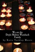 We are the Doyle Melton Wambach Family 1977899153 Book Cover