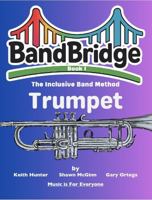 BandBridge Beginning Band Method Book for Trumpet: The Inclusive Band Method (BandBridge Beginning Band Method Books: The Inclusive Band Method) 1968608109 Book Cover