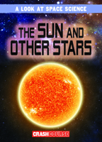 The Sun and Other Stars (Look at Space Science) 1538259222 Book Cover