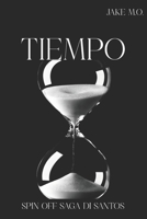 TIEMPO: Spin Off Saga Di Santos (Saga Di Santos (Series Pecados e Hijos del Pecado)) (Spanish Edition) B0F223SMKV Book Cover