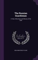 The Russian Guardsman: A Tale of the Seas and Shores of the East 1145742033 Book Cover